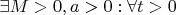 $\exists M>0, a>0: \forall t>0$