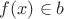 $f(x)\in b$