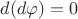 $d(d\varphi)=0$ $d(d\varphi)=0$