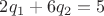 $2 q_1 + 6 q_2 = 5 $