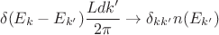 $$\delta (E_k-E_{k'})\frac{Ldk'}{2 \pi} \to \delta_{k k'}n(E_{k'})$$
