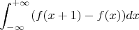 $$\int_{-\infty}^{+\infty} (f(x+1)-f(x)) dx$$