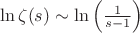 $ \ln \zeta(s) \sim \ln\left(\frac{1}{s-1}\right) $