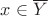 $x\in\overline {Y}$ $x\in\overline {Y}$