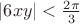 $ |6xy|<\frac{2\pi}{3}$