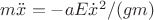 $ m\ddot{x} = -aE\dot{x}^2/ ( gm )  $