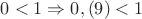 $0<1\Rightarrow0,(9)<1$