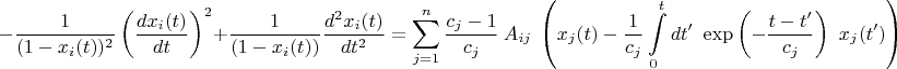 $$-\frac{1}{(1-x_i(t))^2}\left(\frac{dx_i(t)}{dt}\right)^2+\frac{1}{(1-x_i(t))}\frac{d^2 x_i(t)}{dt^2}=\sum\limits_{j=1}^{n}\frac{c_j-1}{c_j} \ A_{ij} \ \left(x_j(t) -\frac{1}{c_j}\int\limits_0^t dt'  \ \exp \left(-\frac{t-t'}{c_j}\right)  \ x_j(t') \right)$$