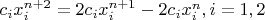 $c_ix_i^{n+2} = 2c_ix_i^{n+1} - 2c_ix_i^{n}, i=1,2$