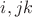 ${i,jk}$
