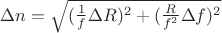 $\Delta n = \sqrt {(\frac {1} {f}\Delta R)^2 + (\frac {R} {f^2}\Delta f)^2$