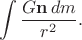 $$\int\frac{G\mathbf{n}\,dm}{r^2}.$$