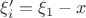 $\xi_i'=\xi_1-x$