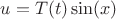 $u=T(t) \sin (x)$