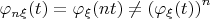 $\varphi_{n\xi}(t) = \varphi_\xi(nt)\neq \left(\varphi_\xi(t)\right)^n$