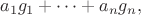$$
a_1g_1+\dots+a_ng_n,
$$