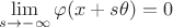 $\lim\limits_{s\to-\infty} \varphi(x+s\theta) = 0$