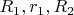 $R_1 , r_1 , R_2$