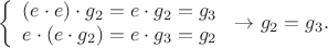 $$\left\{
\begin{array}{rcl}
(e\cdot e)\cdot g_2=e\cdot g_2=g_3\\
e\cdot (e\cdot g_2)=e\cdot g_3=g_2\\
\end{array}
\right\to g_2=g_3.$$
