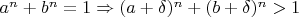 $a^n+b^n=1 \Rightarrow (a+\delta)^n+(b+\delta)^n>1$
