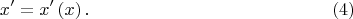 $$x' = x'\left( x \right). \eqno (4)$$