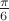 $\frac{\pi} 6$