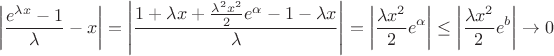$$\left|\frac{e^{\lambda
x}-1}{\lambda}-x\right|=\left|\frac{1+\lambda x+\frac{\lambda^2 x^2}{2}e^{\alpha} -1-\lambda x}{\lambda}\right|
=\left|\frac{\lambda x^2}{2}e^{\alpha}\right|\leq \left|\frac{\lambda x^2}{2}e^{b}\right|\rightarrow
0