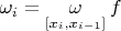$\omega_i=\mathop{\omega}\limits_{[x_{i},x_{i-1}]}f$