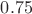 $0.75 $
