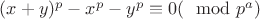 $(x+y)^p-x^p-y^p \equiv 0 (\mod p^a)$