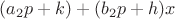 $(a_2p+k) + (b_2p+h)x$