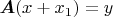 $ \boldsymbol{A}(x + x_1) = y$