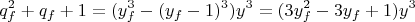 $$q_f^2+q_f+1=(y_f^3-(y_f-1)^3)y^3=(3y_f^2-3y_f+1)y^3$$