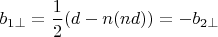 $\displaystyle b_{1\perp}=\frac{1}{2}(d-n(nd))=-b_{2\perp}$