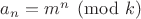$a_n=m^n\pmod k$