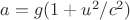 $a=g(1+u^2/c^2)$ $a=g(1+u^2/c^2)$