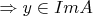 $\Rightarrow y \in Im A$