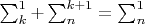 $\sum_k^1 + \sum_n^{k + 1} =  \sum_n^1$