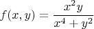 $$f(x,y)=\frac{x^2y}{x^4+y^2}$$