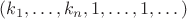 $(k_1,\dots,k_n,1,\dots,1,\dots)$