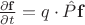 $\frac{\partial \mathbf{f}}{\partial t} = q \cdot \hat{P} \mathbf{f}$