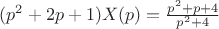 $(p^{2} + 2p + 1)X(p) = \frac{p^{2}+p+4}{p^{2}+4}$ $(p^{2} + 2p + 1)X(p) = \frac{p^{2}+p+4}{p^{2}+4}$