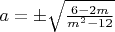 $a=\pm\sqrt{\frac{6-2m}{m^2-12}}$