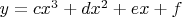 $y=cx^3+dx^2+ex+f$
