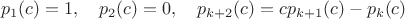 $$
p_1(c) = 1,\quad p_2(c) = 0,\quad p_{k+2}(c) = cp_{k+1}(c) - p_k(c)
$$