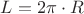 $L=2\pi\cdot R$