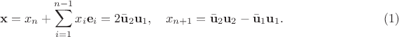 $${\bf x}=x_n+\sum\limits_{i=1}^{n-1}x_i{\bf e}_i=2{\bar {\bf u}}_2 {\bf u}_1,\quad x_{n+1}={\bar {\bf u}}_2 {\bf u}_2-{\bar {\bf u}}_1 {\bf u}_1.\qquad\qquad\qquad\qquad(1)$$