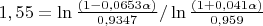 $1,55 = \ln  \frac {(1- 0,0653 \alpha)} {0,9347} / \ln  \frac  {(1 + 0,041 \alpha )} {0,959}$