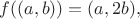 $f((a, b))=(a, 2b),$