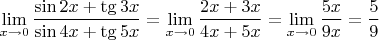 $\lim\limits_{x\to 0}\dfrac{\sin 2x+\tg 3x}{\sin 4x+\tg 5x}=\lim\limits_{x\to 0}\dfrac{2x+3x}{4x+ 5x}=\lim\limits_{x\to 0}\dfrac{5x}{9x}=\dfrac{5}{9}$